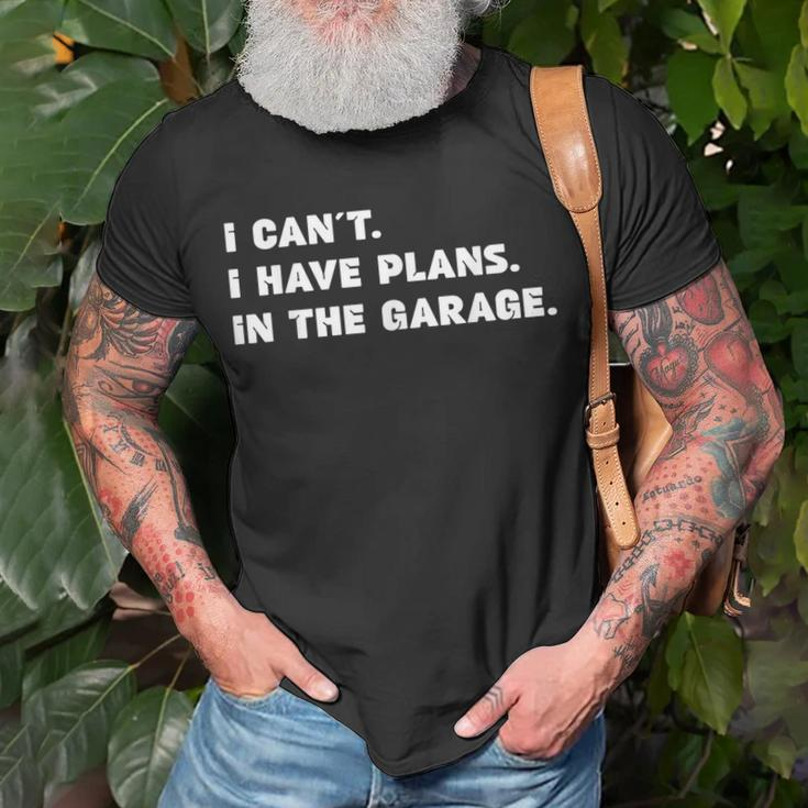 I Cant I Have Plans In The Garage Fathers Day Mechanics Car Unisex T-Shirt Gifts for Old Men