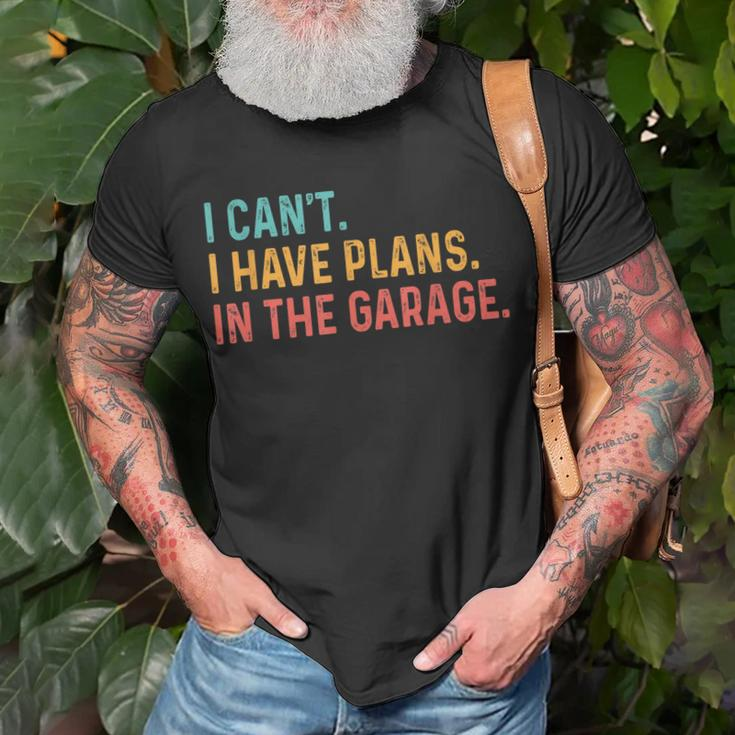 I Cant I Have Plans In The Garage Fathers Gift Car Mechanic Unisex T-Shirt Gifts for Old Men