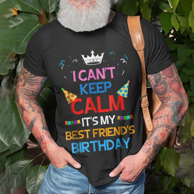 I Cant Keep Calm Its My Best Friends Birthday Unisex T-Shirt Gifts for Old Men
