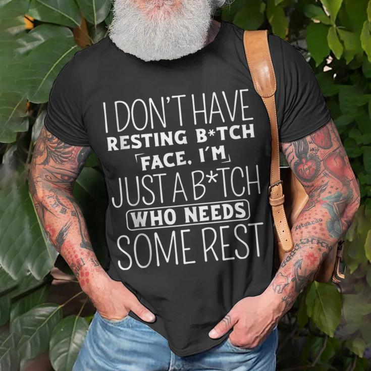 I Dont Have Resting B-Itch Face Im Just A B-Itch Unisex T-Shirt Gifts for Old Men