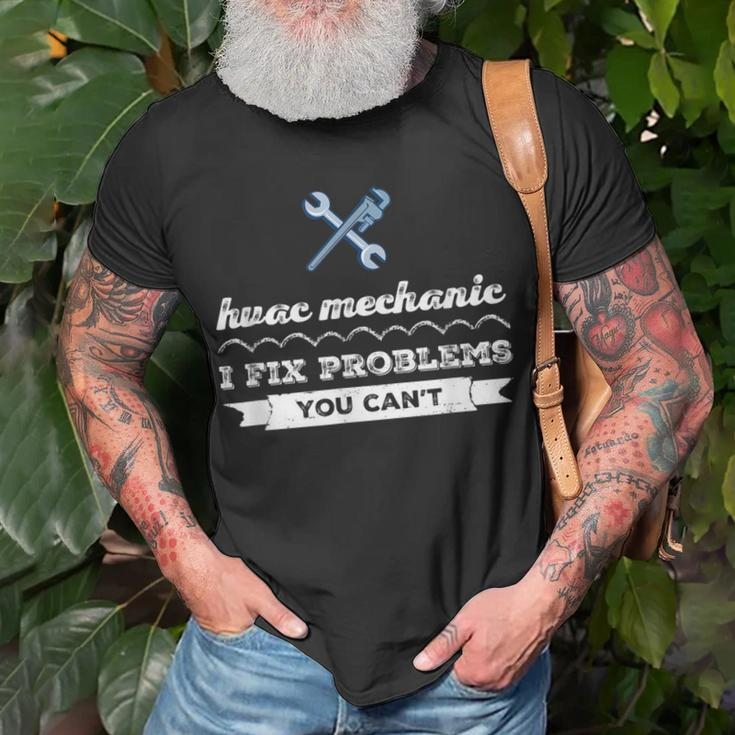 I Fix Problems Hvac Tech Mechanic Engineer HvacR Technician Unisex T-Shirt Gifts for Old Men