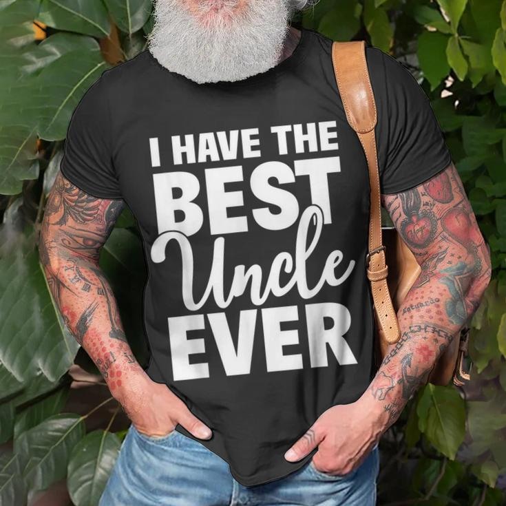 I Have The Best Uncle Ever Funny Niece Nephew Gift Unisex T-Shirt Gifts for Old Men