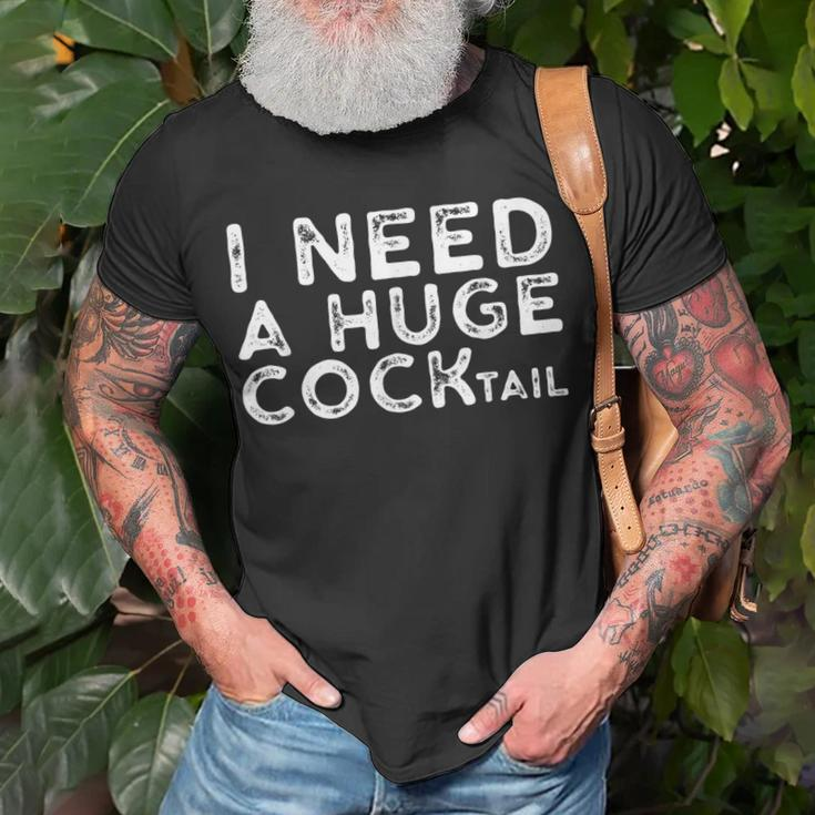 I Need A Huge Cocktail | Funny Adult Humor Drinking Gift Unisex T-Shirt Gifts for Old Men