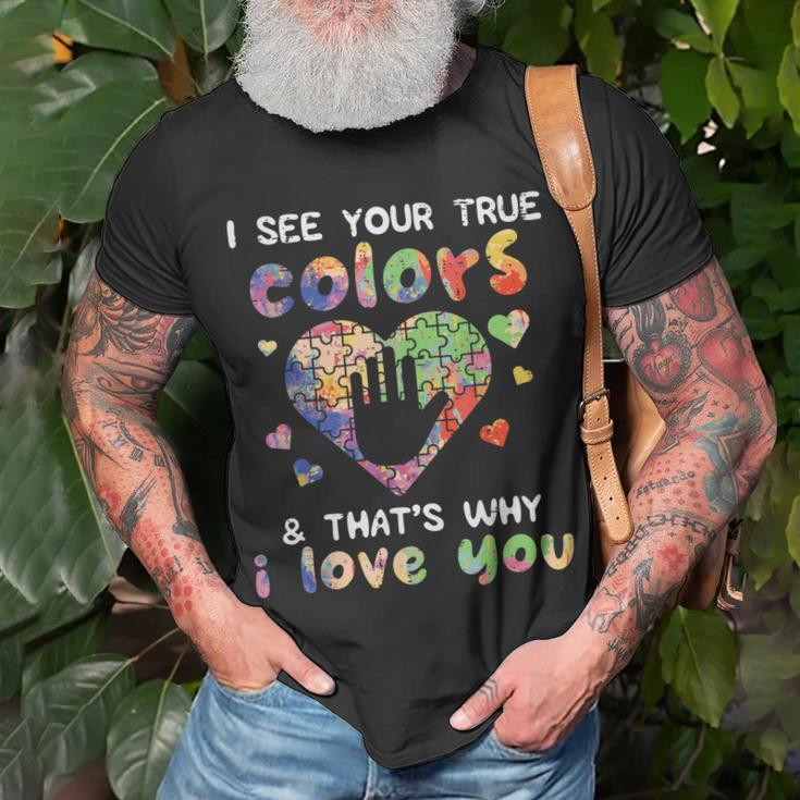 I See Your True Colors Autism Awareness Mom Dad Men Women Unisex T-Shirt Gifts for Old Men