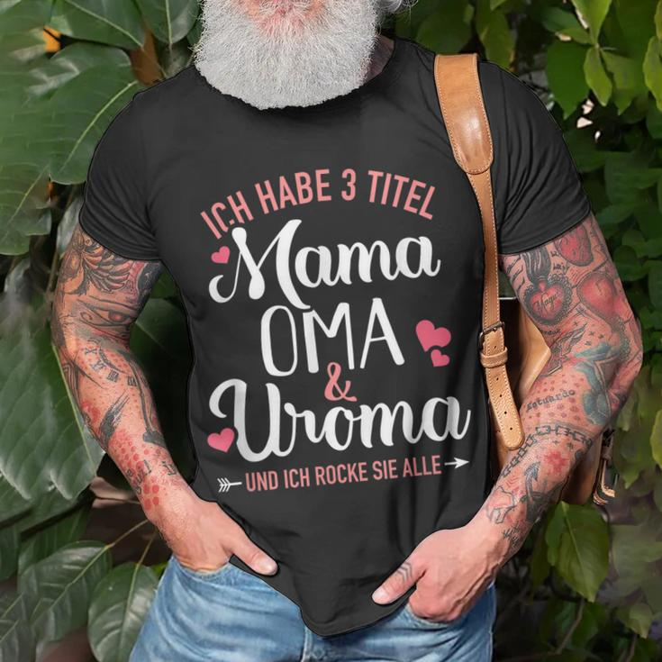 Ich Habe Drei Titel Mama Oma Und Uroma Und Rocke Sie Alle T-Shirt Geschenke für alte Männer