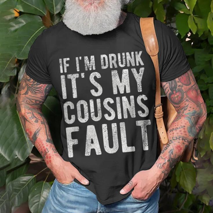 If Im Drunk Its My Cousins Fault Funny Uncle Gift Drinking Unisex T-Shirt Gifts for Old Men