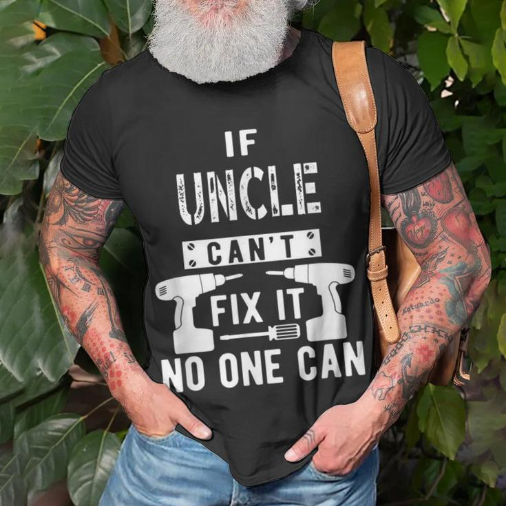 If Uncle Cant Fix It No One Can Favorite Uncle Gift For Mens Unisex T-Shirt Gifts for Old Men