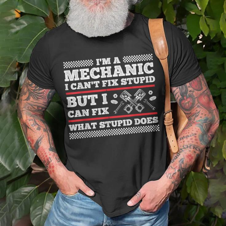 Im A Mechanic Cant Fix Stupid But Can Fix What Stupid Does Unisex T-Shirt Gifts for Old Men