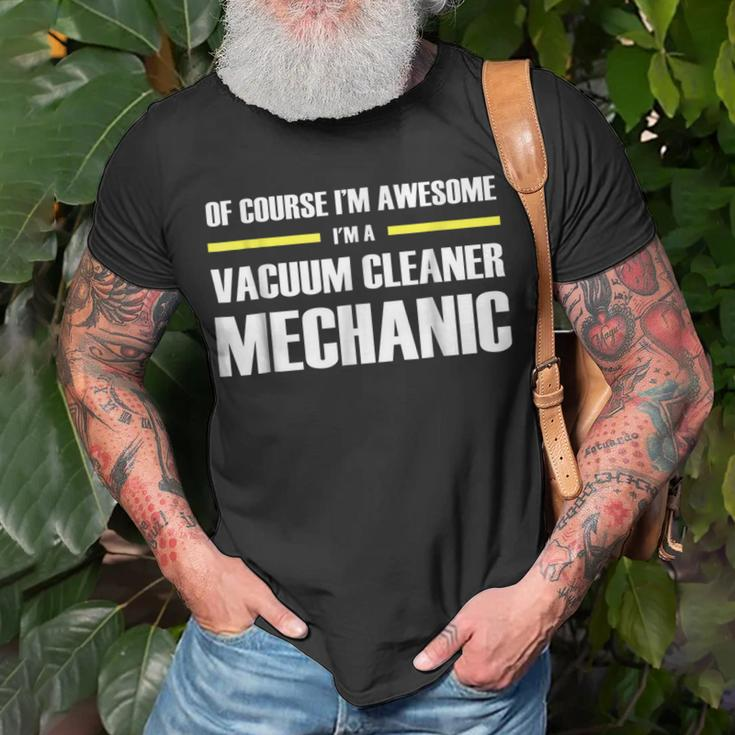 Im Awesome Vacuum Cleaner Mechanic Unisex T-Shirt Gifts for Old Men