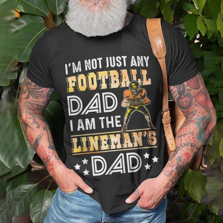 Im Not Just Any Football Dad I Am The Linemans Dad Unisex T-Shirt Gifts for Old Men