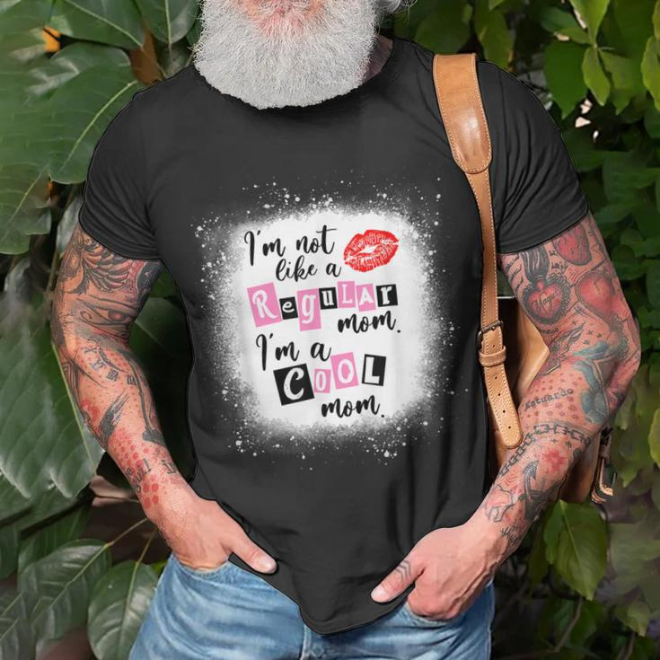 Im Not Like A Regular Mom Im A Cool Mom Gift For Womens Unisex T-Shirt Gifts for Old Men