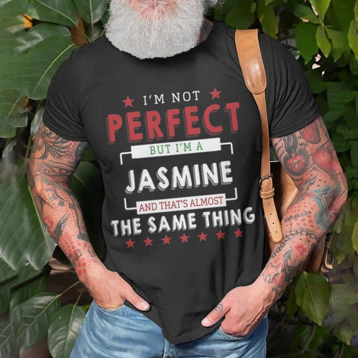 Im Not Perfect But Im A Jasmine And Thats Almost The Same Thing Personalized Last Name Unisex T-Shirt Gifts for Old Men