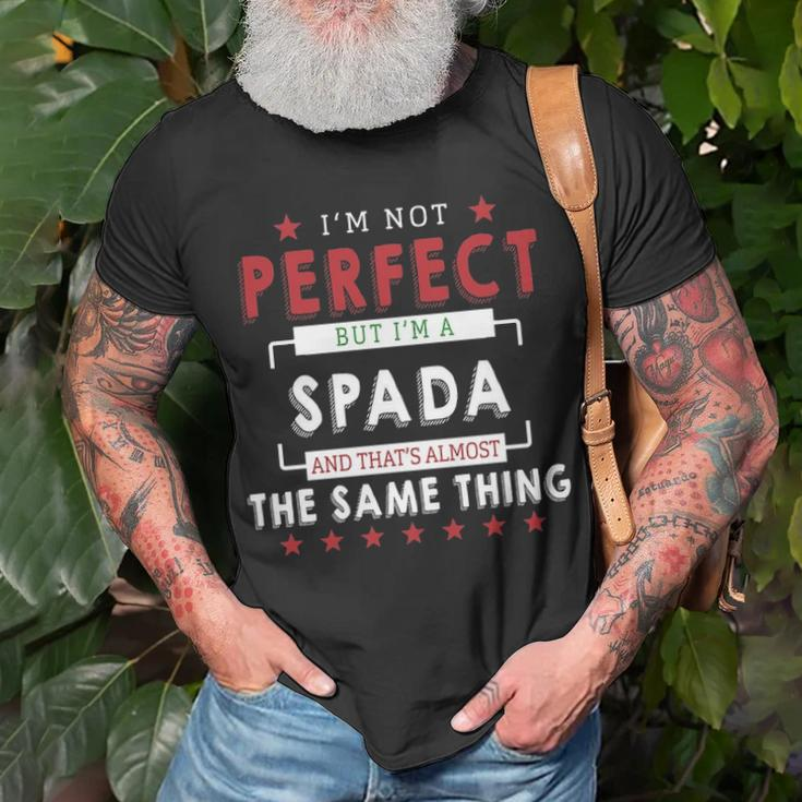 Im Not Perfect But Im A Spada And Thats Almost The Same Thing Personalized Last Name Unisex T-Shirt Gifts for Old Men