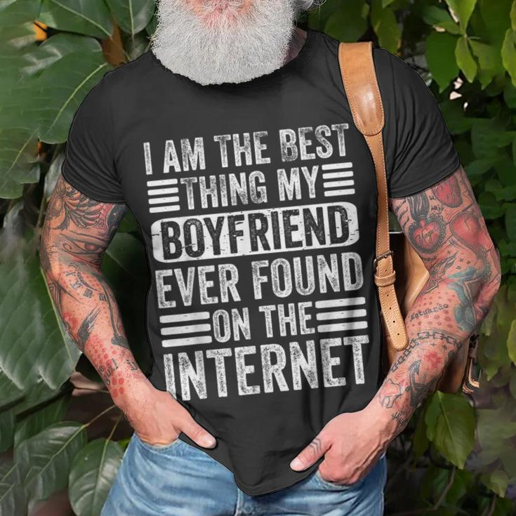 Im The Best Thing My Boyfriend Ever Found On The Internet Unisex T-Shirt Gifts for Old Men