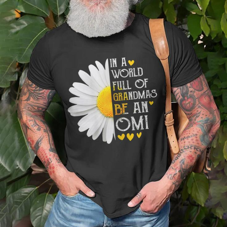 In A World Full Of Grandmas Be An Omi Daisy Mothers Day Gift For Womens Unisex T-Shirt Gifts for Old Men