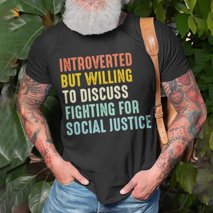 Introverted But Willing To Discuss Fighting For Social Justice Unisex T-Shirt Gifts for Old Men