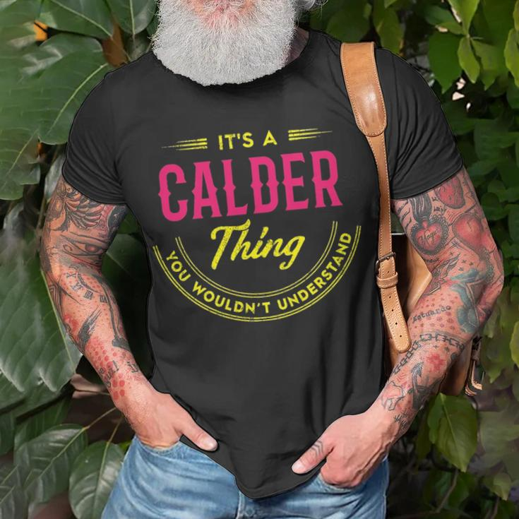 Its A Calder Thing You Wouldnt Understand Shirt Personalized Name Gifts With Name Printed Calder Unisex T-Shirt Gifts for Old Men