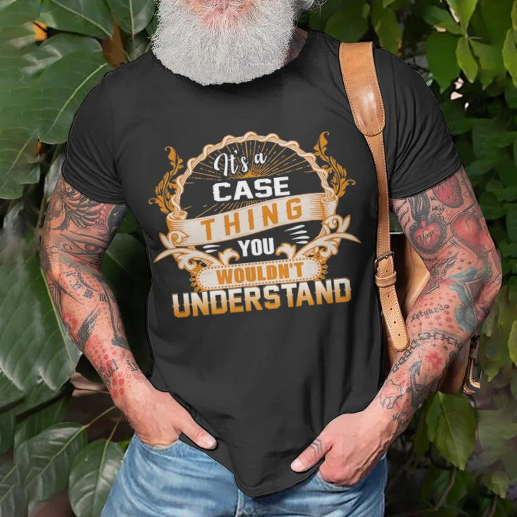 Its A Case Thing You Wouldnt Understand Case For Case Unisex T-Shirt Gifts for Old Men
