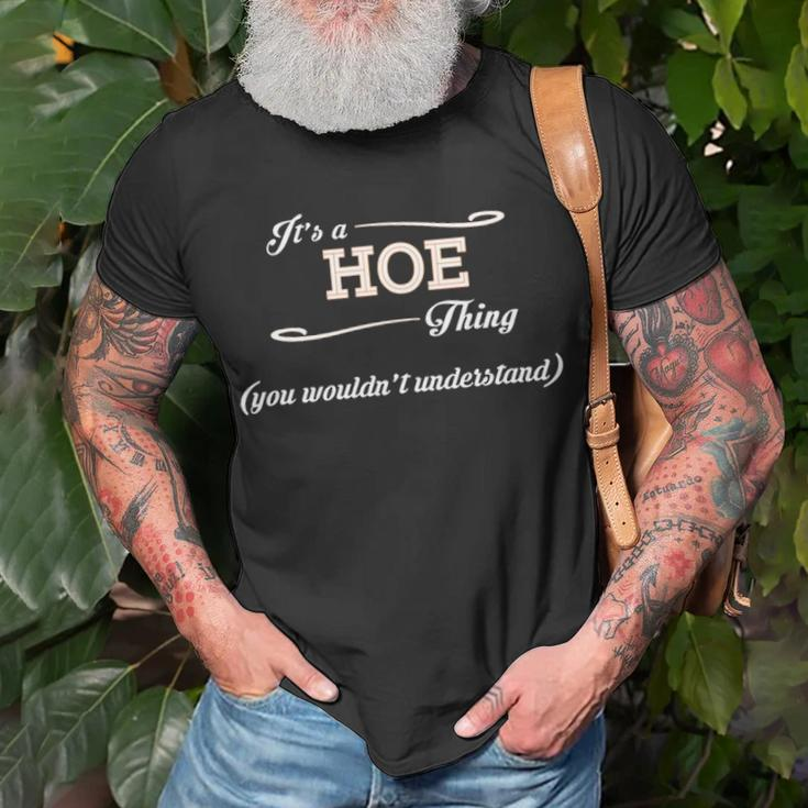 Its A Hoe Thing You Wouldnt Understand Hoe For Hoe Unisex T-Shirt Gifts for Old Men