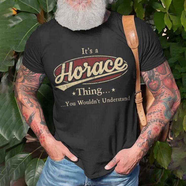 Its A Horace Thing You Wouldnt Understand Shirt Personalized Name Gifts With Name Printed Horace Unisex T-Shirt Gifts for Old Men