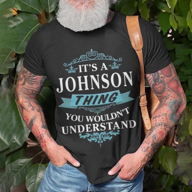 Its A Johnson Thing You Wouldnt Understand Johnson For Johnson Unisex T-Shirt Gifts for Old Men