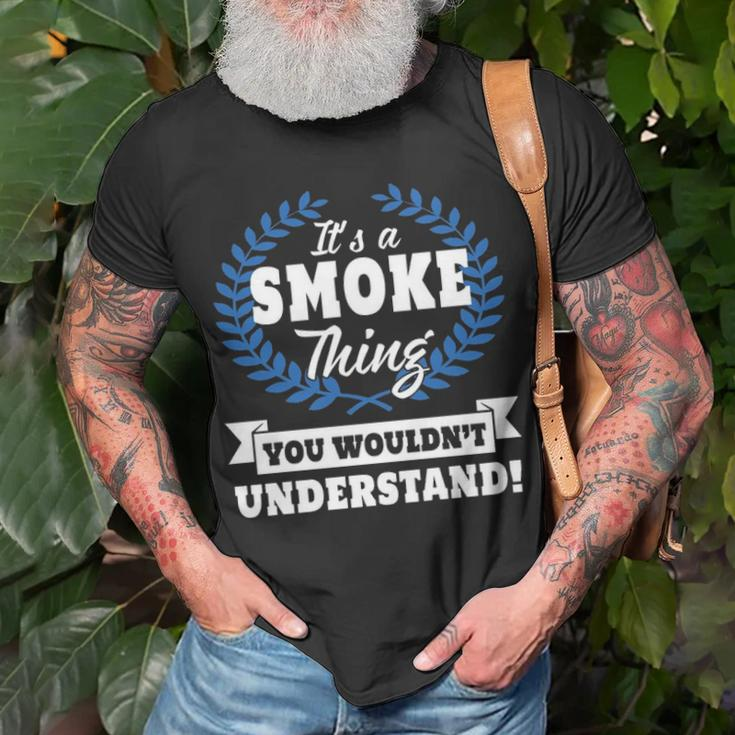 Its A Smoke Thing You Wouldnt Understand Smoke Shirt For Smoke A Unisex T-Shirt Gifts for Old Men