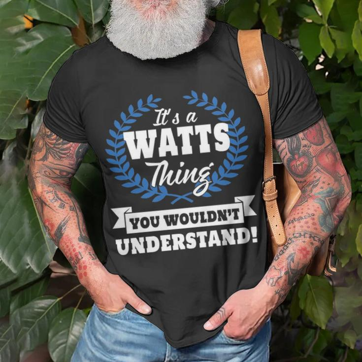 Its A Watts Thing You Wouldnt Understand Watts For Watts A Unisex T-Shirt Gifts for Old Men