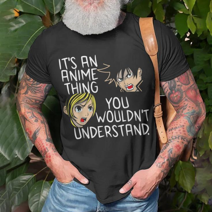 Its An Anime Thing You Wouldnt Understand Unisex T-Shirt Gifts for Old Men