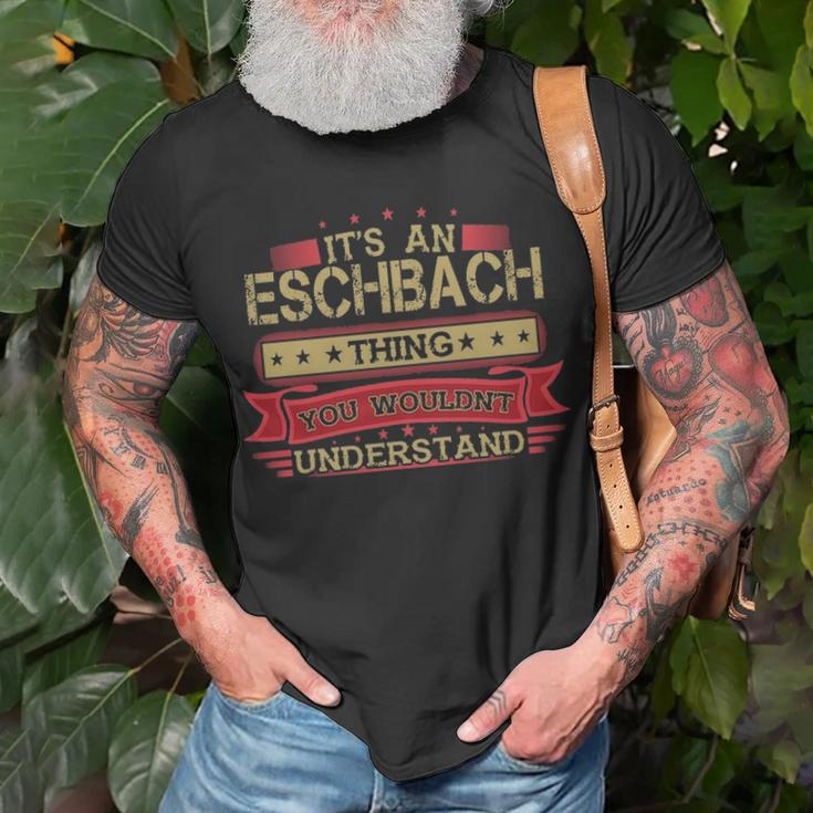 Its An Eschbach Thing You Wouldnt Understand Eschbach Name Eschbach T-Shirt Gifts for Old Men