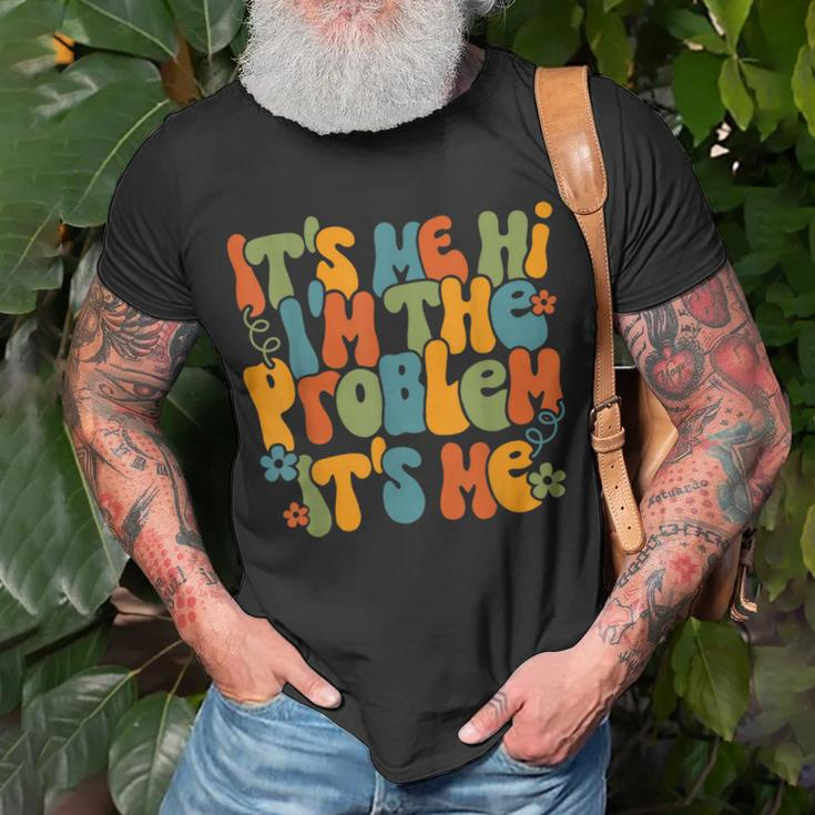 Its Me Hi Im The Problem Its Me Trendy Retro Groovy Unisex T-Shirt Gifts for Old Men