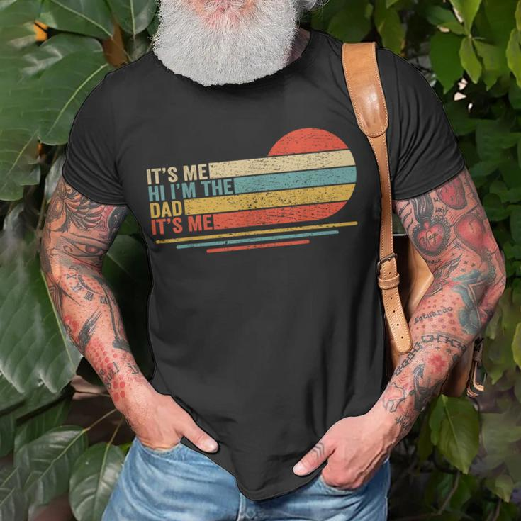 Its Me Hi Its Me Im The Dad Its Me Vintage Fathers Day Unisex T-Shirt Gifts for Old Men