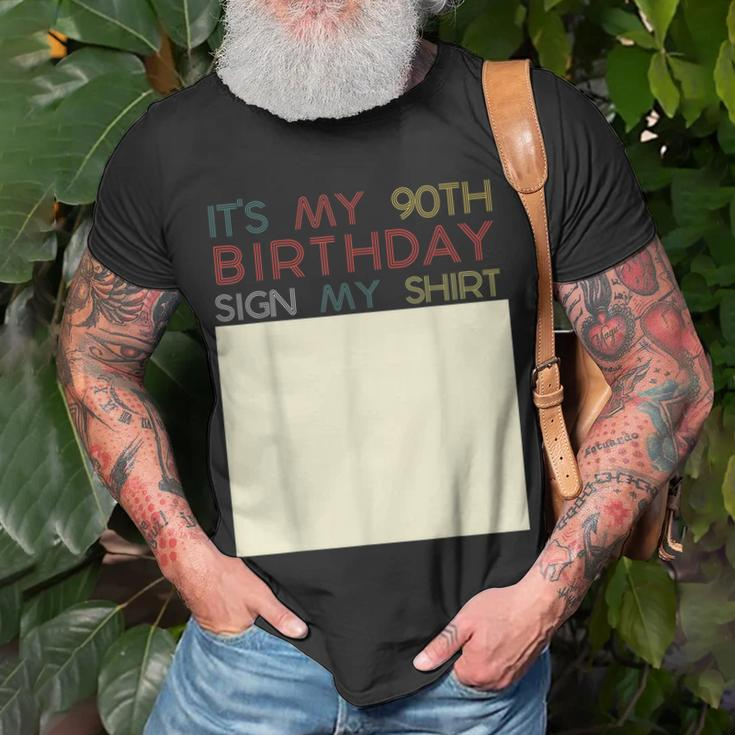 Its My Birthday Sign My Funny 90Th Birthday Ninety Unisex T-Shirt Gifts for Old Men