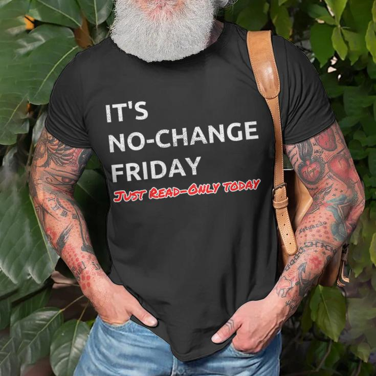 Its No-Change Friday Just Read-Only - Humorous It Shirt Unisex T-Shirt Gifts for Old Men