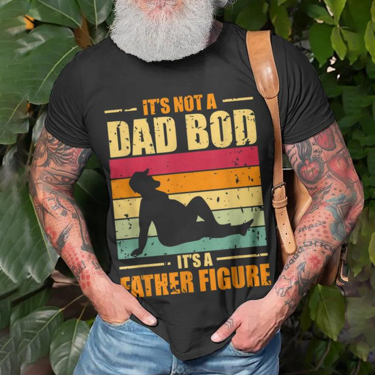 Its Not A Dad Bod Its A Father Figure Funny Fathers Day Gift For Mens Unisex T-Shirt Gifts for Old Men