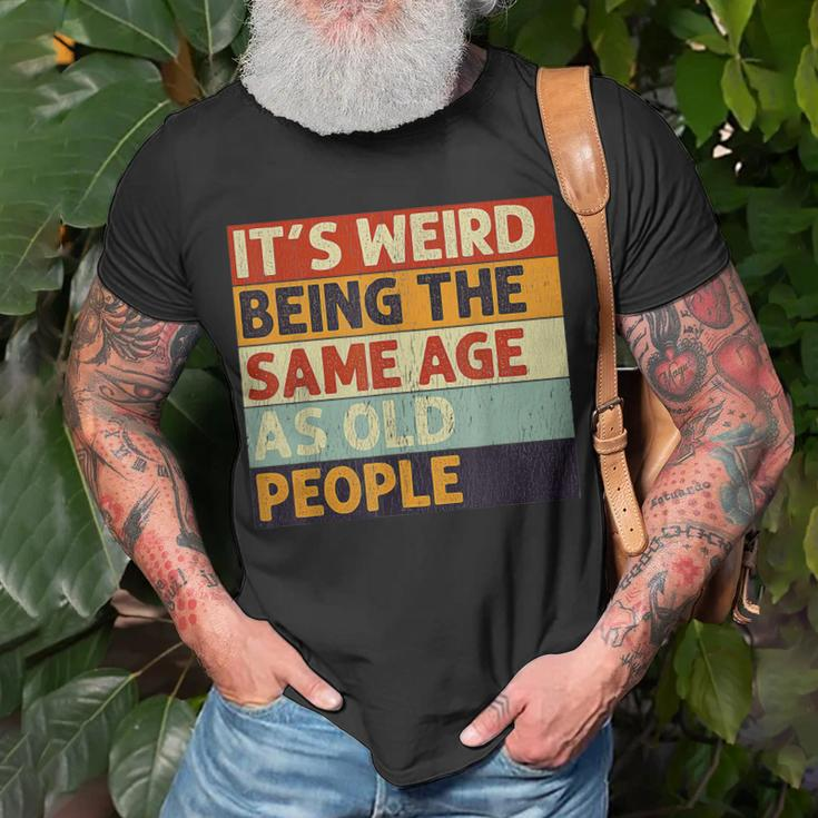 Its Weird Being The Same Age As Old People Retro Sarcastic V2T-shirt Gifts for Old Men