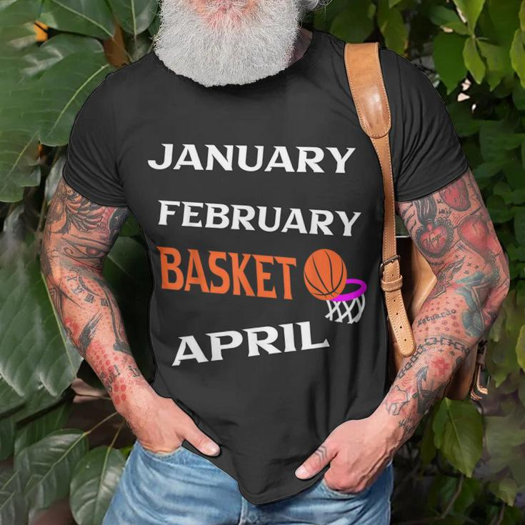 JanFebMarApr Basketball Lovers For March Lovers Fans Unisex T-Shirt Gifts for Old Men