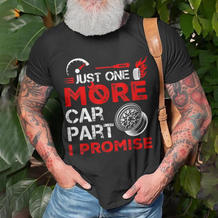 Just One More Car Part I Promise Car Mechanic For Men Dad Unisex T-Shirt Gifts for Old Men