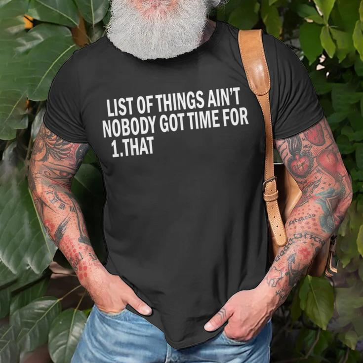 List Of Things Aint Nobody Got Time For 1 That T-Shirt Gifts for Old Men