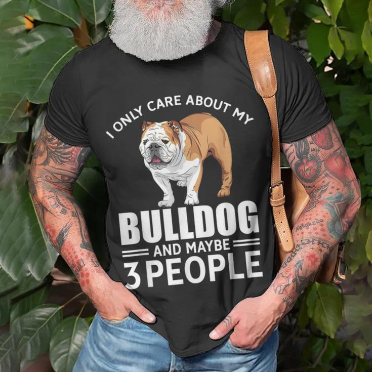 Lovely Dogs I Only Care Bulldog And Maybe 3 People Unisex T-Shirt Gifts for Old Men
