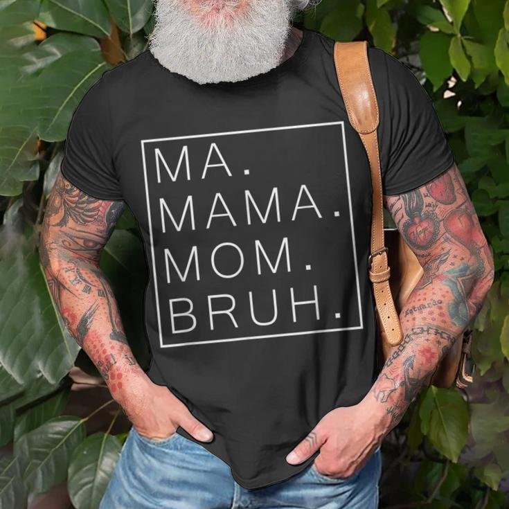 Ma Mama Mom Bruh Mommy And Me Mom Mothers Day Best Mom Unisex T-Shirt Gifts for Old Men