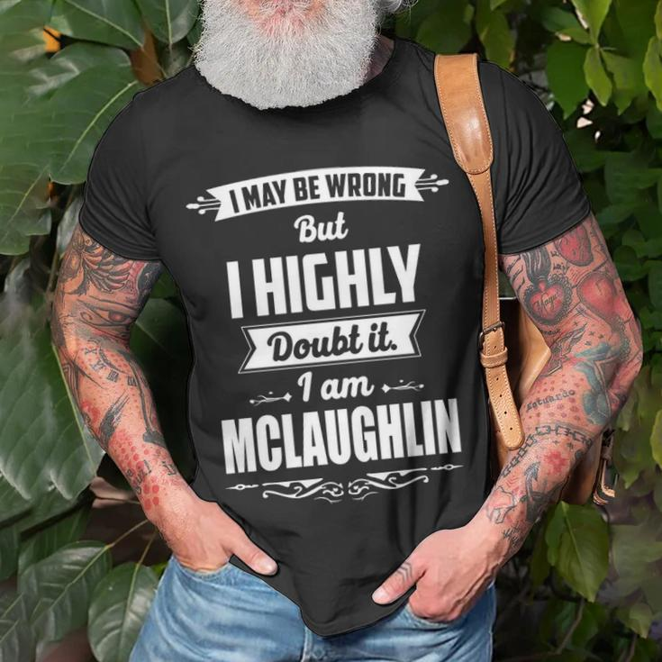 Mclaughlin Name Gift I May Be Wrong But I Highly Doubt It Im Mclaughlin Unisex T-Shirt Gifts for Old Men