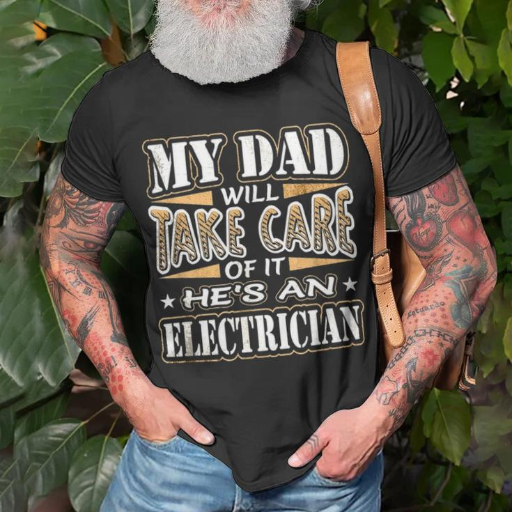 My Dad Take Care Hes An Electrician Fathers Day Unisex T-Shirt Gifts for Old Men