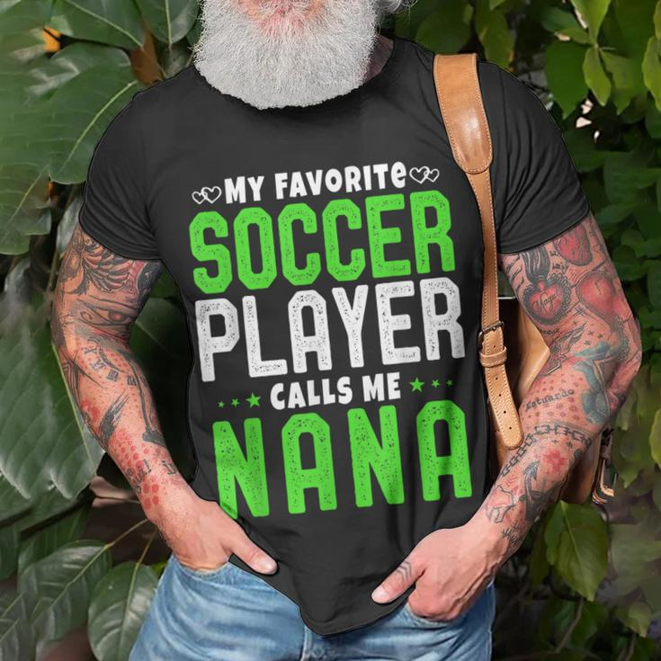 My Favorite Soccer Player Calls Me Nana Gift Grandma Idea Unisex T-Shirt Gifts for Old Men