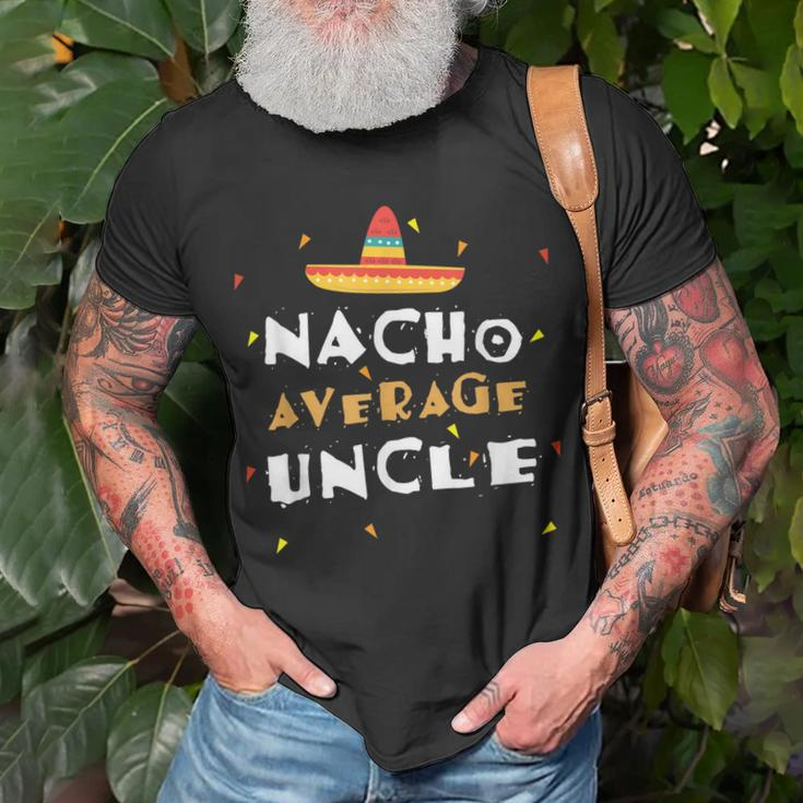 Nacho Average Uncle Mexican Uncle Gift For Mens Unisex T-Shirt Gifts for Old Men