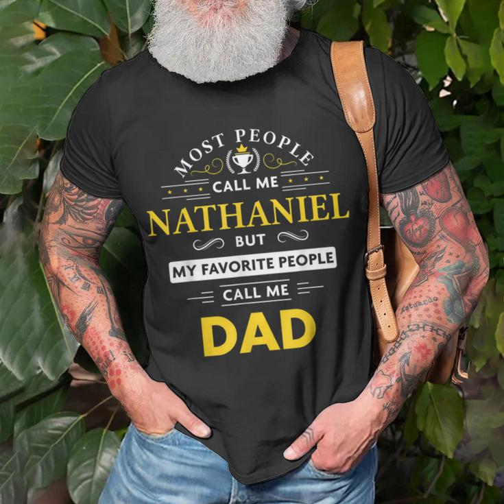 Nathaniel Name Gift My Favorite People Call Me Dad Gift For Mens Unisex T-Shirt Gifts for Old Men