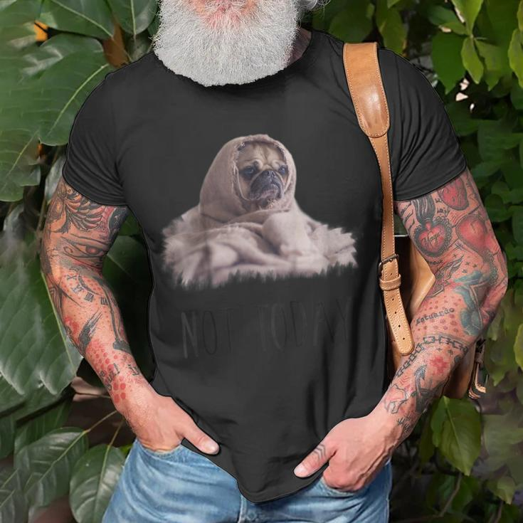 Not Today Pug | Funny Cute Blanket Dog Tee Unisex T-Shirt Gifts for Old Men