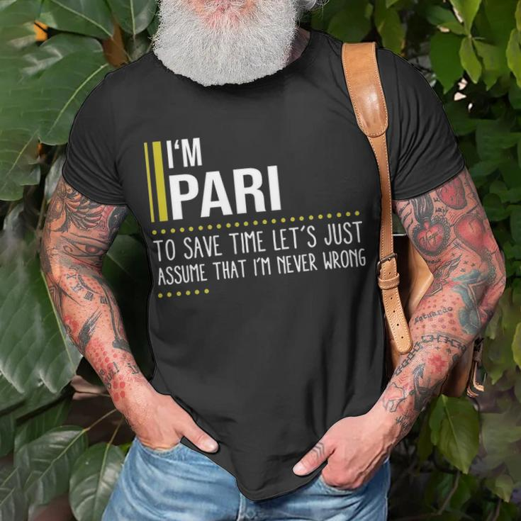 Pari Name Gift Im Pari Im Never Wrong Unisex T-Shirt Gifts for Old Men