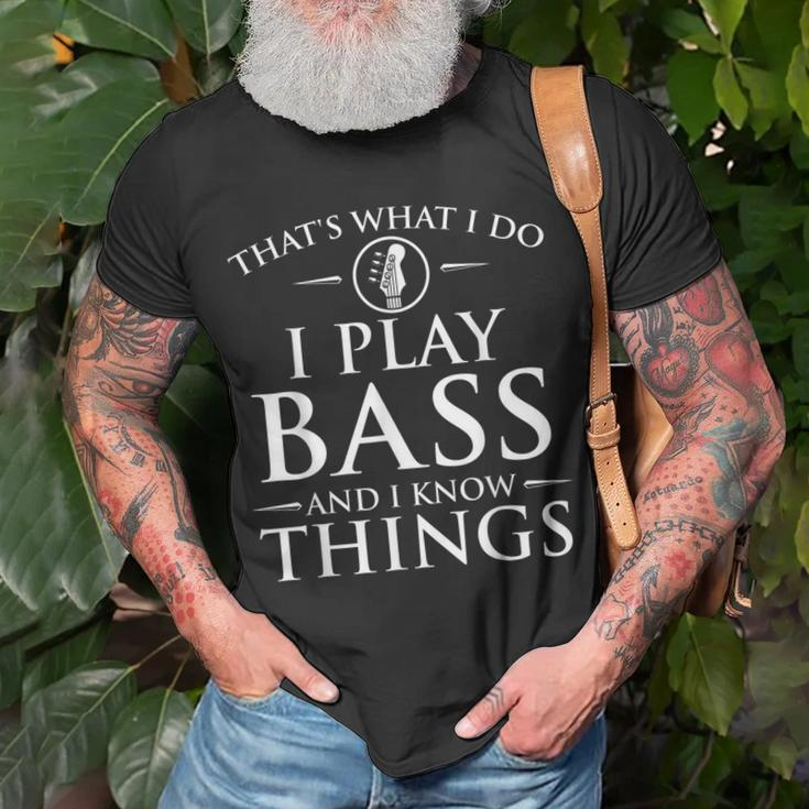 I Play Bass And I Know Things Bassist Guitar Guitarist T-Shirt Gifts for Old Men