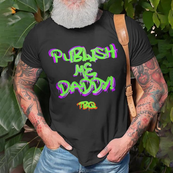 Publish Me Daddy Tbq Unisex T-Shirt Gifts for Old Men