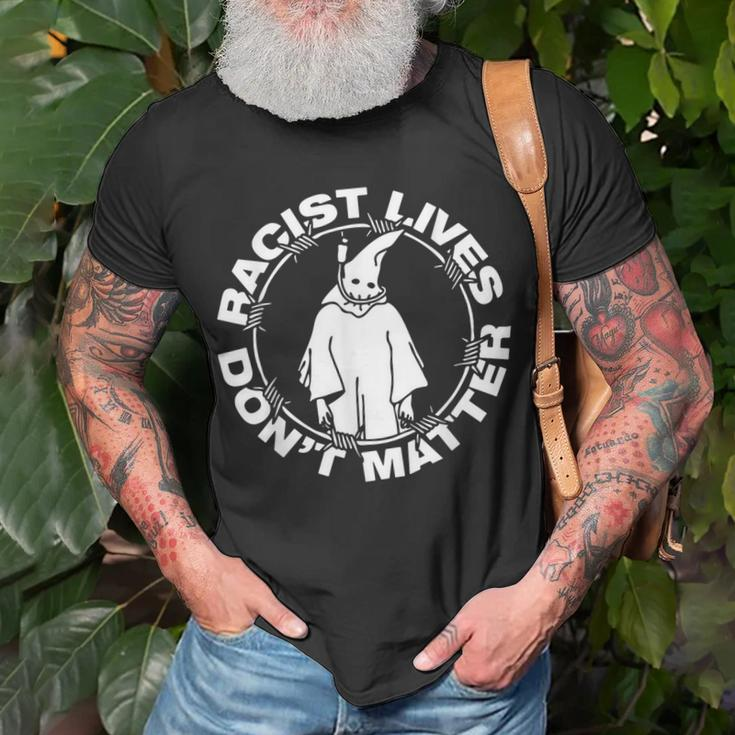 Racist Lives Dont Matter Black Funny Anti Racism Unisex T-Shirt Gifts for Old Men